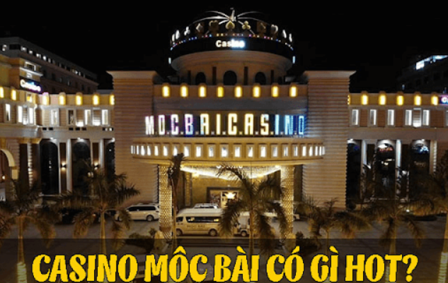 Một vài khái quát về Moc Bai Casino Hotel